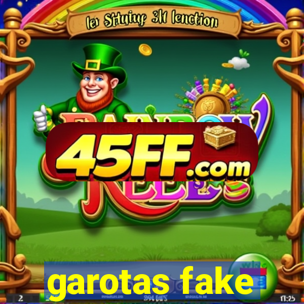 garotas fake